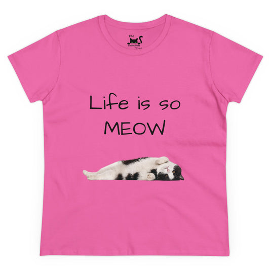 Life is so Meow...Women's Midweight Cotton Tee