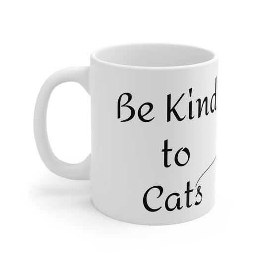 Be kind to Cats Ceramic Coffee Cups, 11oz, 15oz