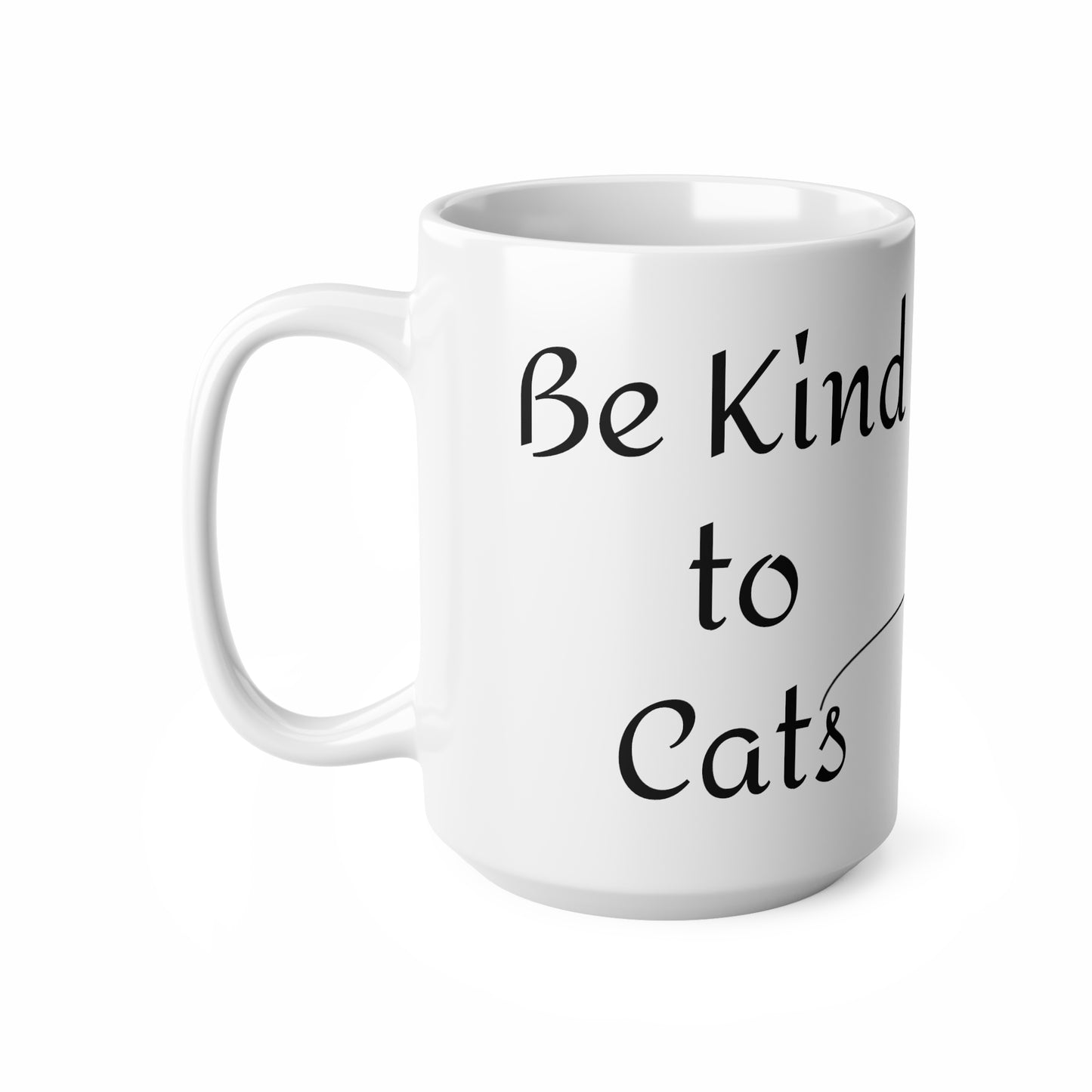 Be kind to Cats Ceramic Coffee Cups, 11oz, 15oz