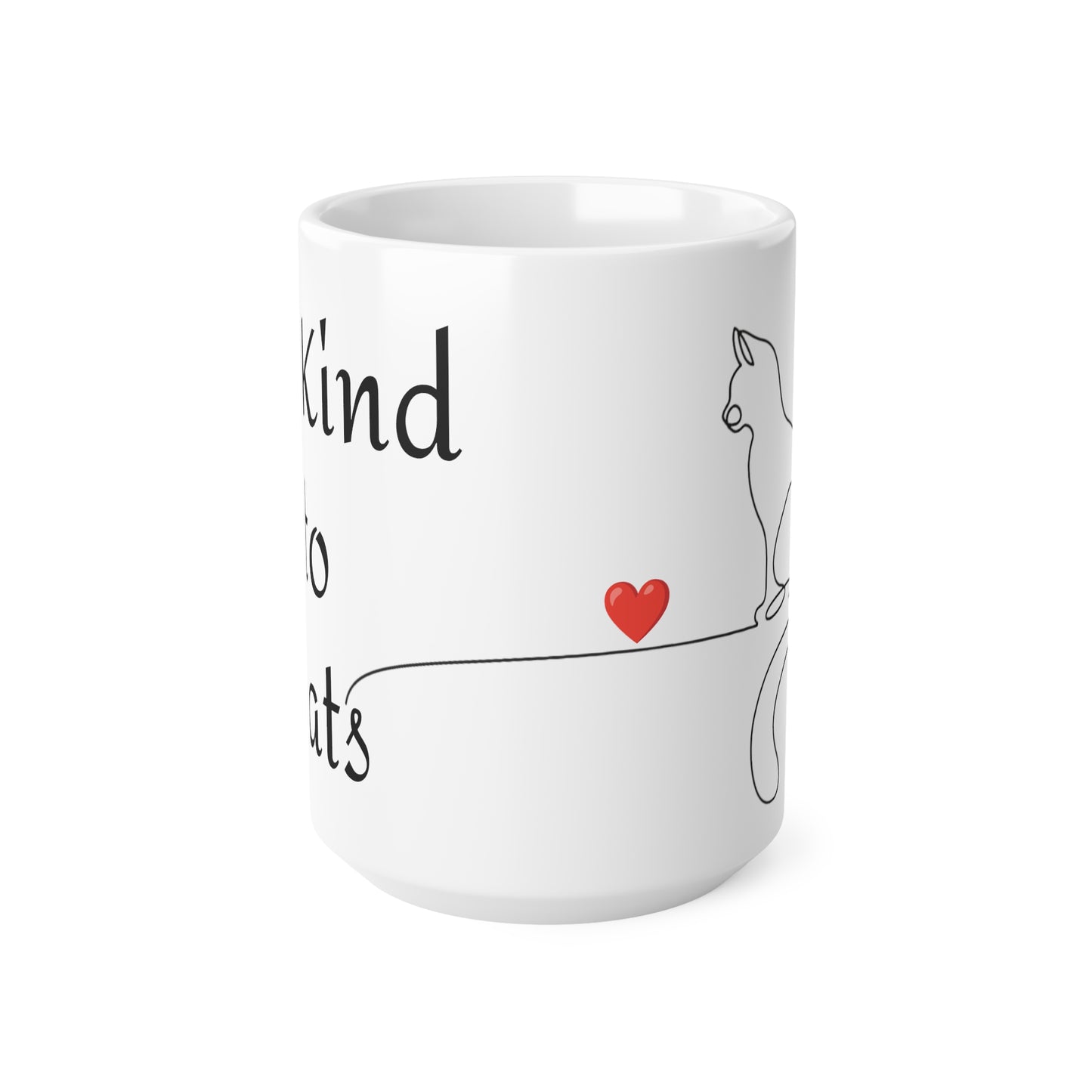 Be kind to Cats Ceramic Coffee Cups, 11oz, 15oz